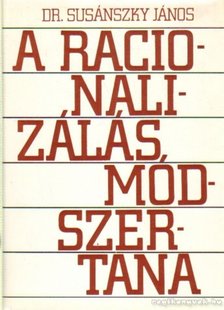 Dr. Susánszky János - A racionalizálás módszertana [antikvár]