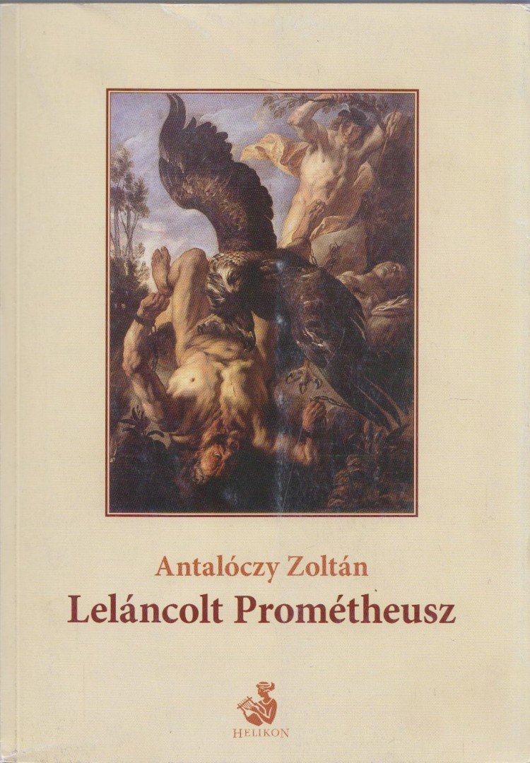 Antalóczy Zoltán - Leláncolt Prométheusz [antikvár]