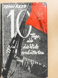 John Reed - Zehn Tage, die die Welt erschütterten [antikvár]