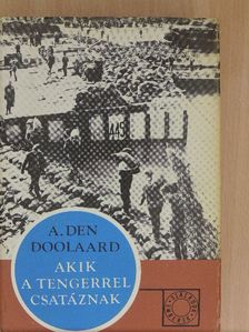 A. Den Doolaard - Akik a tengerrel csatáznak [antikvár]