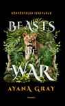 Ayana Gray - Beasts of War - Könyörtelen fenevadak