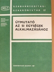Poós László - Útmutató az SI egységek alkalmazásához [antikvár]