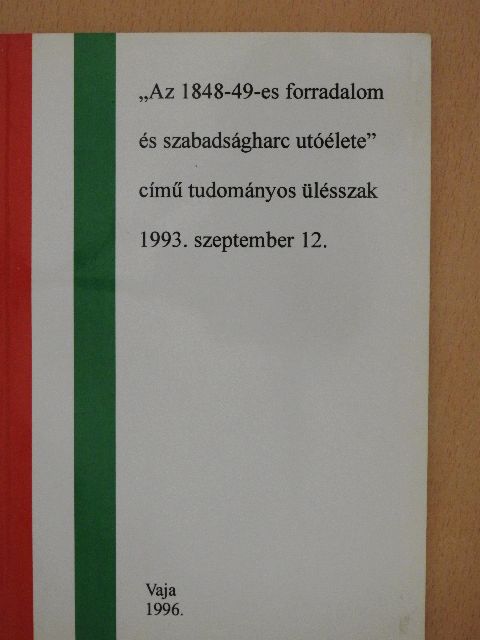 Hermann Róbert - "Az 1848-49-es forradalom és szabadságharc utóélete" című tudományos ülésszak [antikvár]