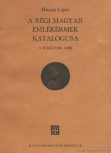 HUSZÁR LAJOS - A régi magyar emlékérmek katalógusa 6. Erdély (1540-1848) [antikvár]