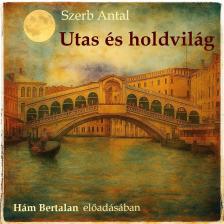 Szerb Antal - Utas és holdvilág [eHangoskönyv]