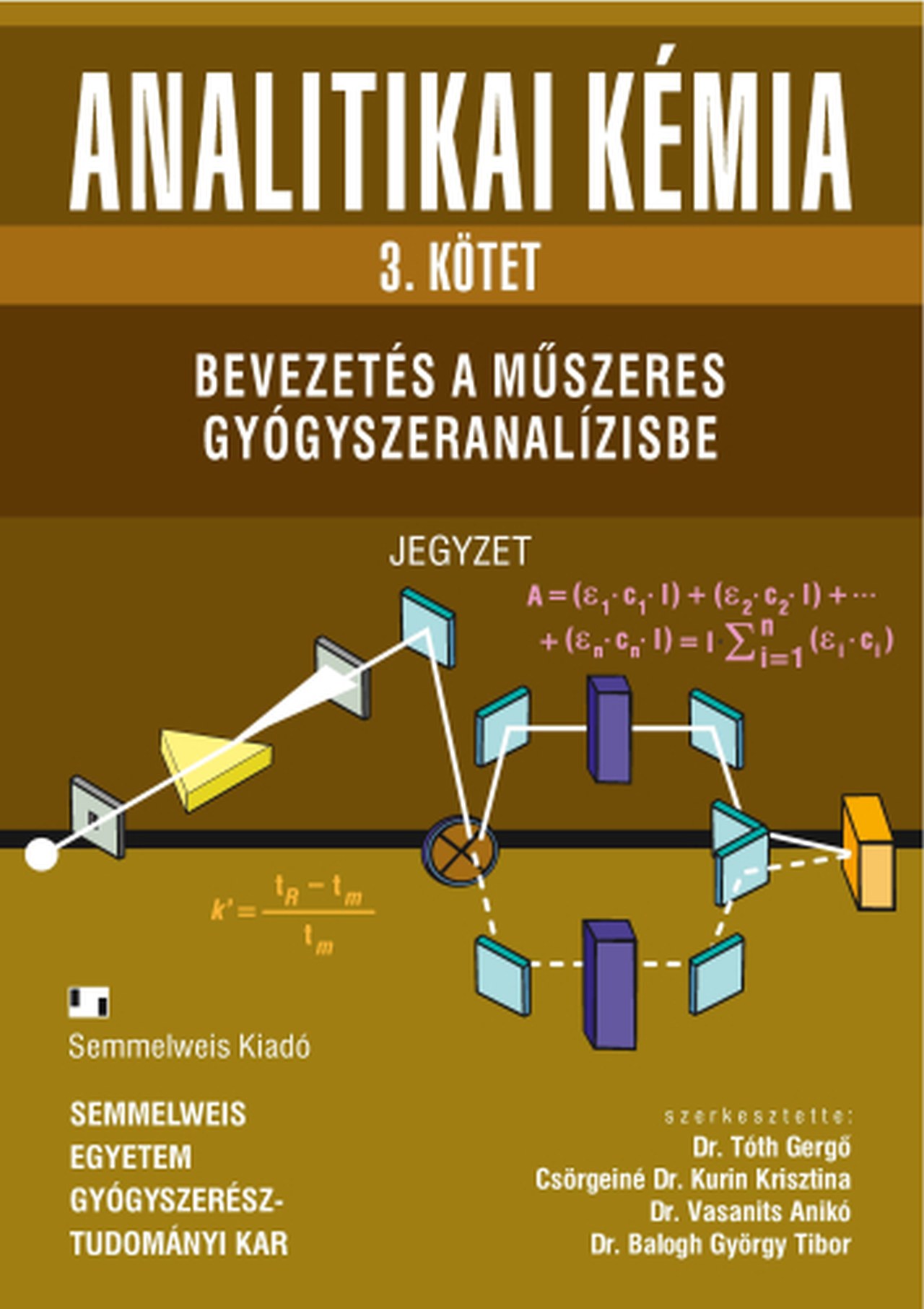 Csörgeiné Dr. Kurin Krisztina - Dr. Balogh György Tibor - Tóth Gergő(dr.) - Vasanits Anikó(dr.) - Analitikai kémia 3. Bevezetés a műszeres gyógyszeranalízisbe