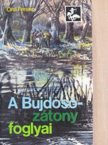 Örsi Ferenc - A Bujdosó-zátony foglyai [antikvár]