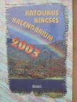 Harmath Károly - Katolikus Kincses Kalendárium 2003 [antikvár]