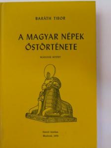 Baráth Tibor - A magyar népek őstörténete II. [antikvár]