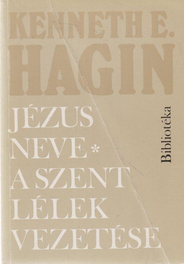 HAGIN, KENNETH E. - Jézus neve / A Szent lélek vezetése [antikvár]