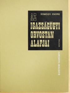 Somogyi Endre - Az igazságügyi orvostan alapjai [antikvár]