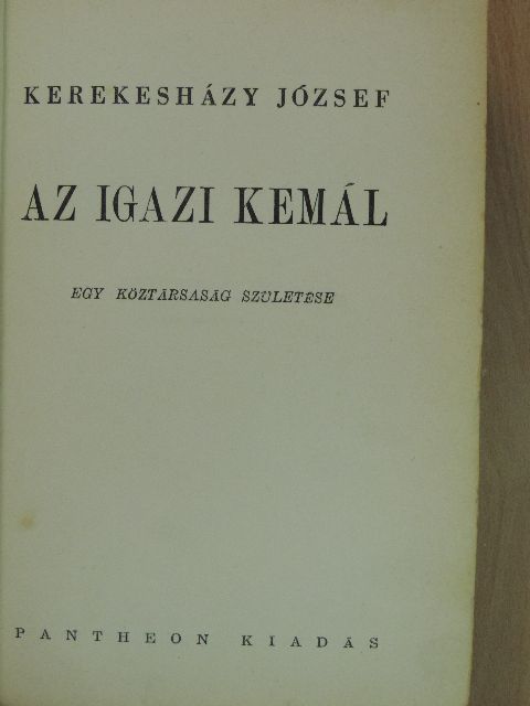 Kerekesházy József - Az igazi Kemál [antikvár]
