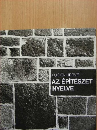 Lucien Hervé - Az építészet nyelve [antikvár]