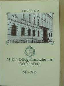 Botos János - Fejezetek a M. kir. Belügyminisztérium történetéből 1919-1945 [antikvár]