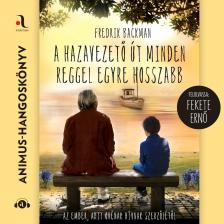 Fredrik Backman - A hazavezető út minden reggel egyre hosszabb [eHangoskönyv]