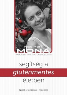 Kiss Móni - Segítség a gluténmentes életben [eKönyv: epub, mobi, pdf]