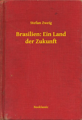 Stefan Zweig - Brasilien: Ein Land der Zukunft [eKönyv: epub, mobi]