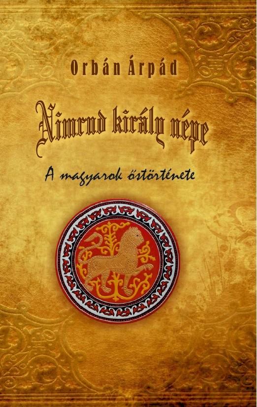 Orbán Árpád - Nimrud király népe