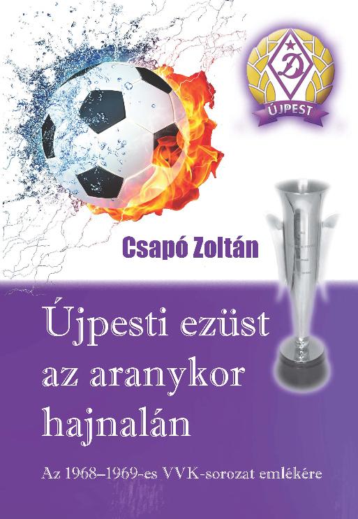 Csapó Zoltán - Újpesti ezüst az aranykor hajnalán