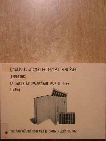 Kutatási és műszaki fejlesztési jelentések (reportok) az OMKDK állományában 1977. II. félév/I. kötet [antikvár]