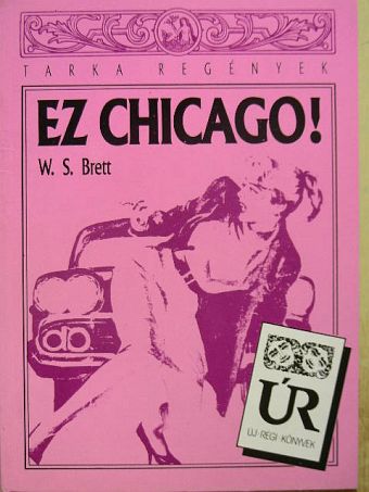 W. S. Brett - Ez Chicago! [antikvár]