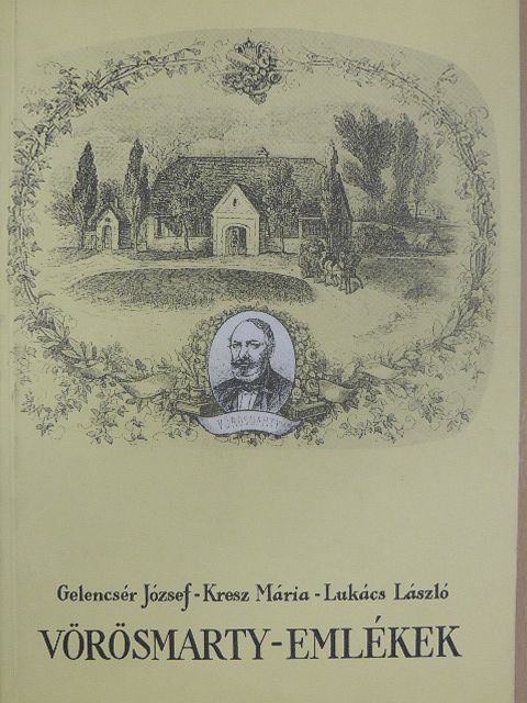 Gelencsér József - Vörösmarty-emlékek [antikvár]