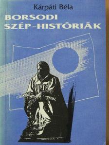 Kárpáti Béla - Borsodi szép-históriák [antikvár]