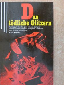 Arthur Kaplan - Das tödliche Glitzern [antikvár]