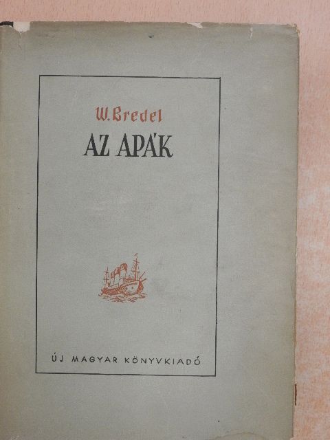 Willi Bredel - Az apák [antikvár]