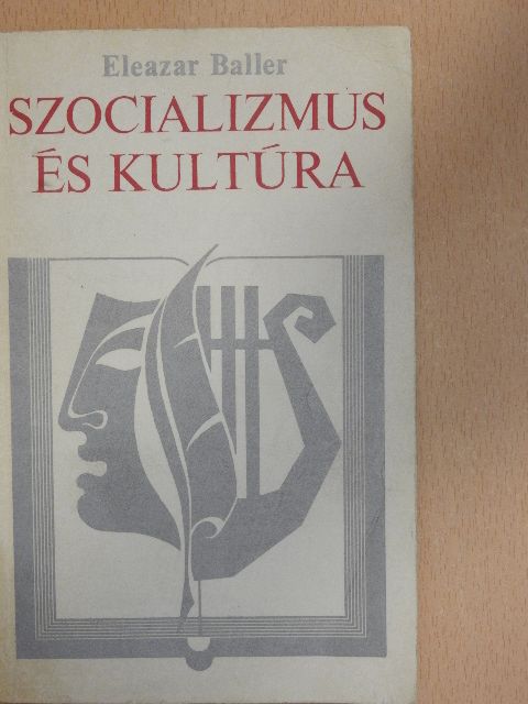Eleazar Baller - Szocializmus és kultúra [antikvár]