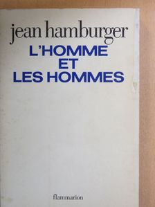 Jean Hamburger - L'homme et les hommes [antikvár]