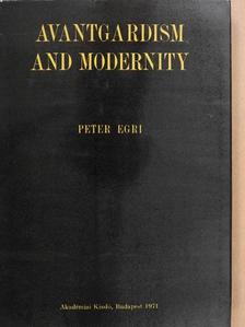 Egri Péter - Avantgardism and Modernity [antikvár]