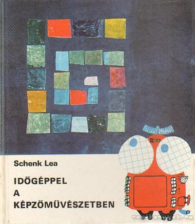 SCHENK LEA - Időgéppel a képzőművészetben [antikvár]