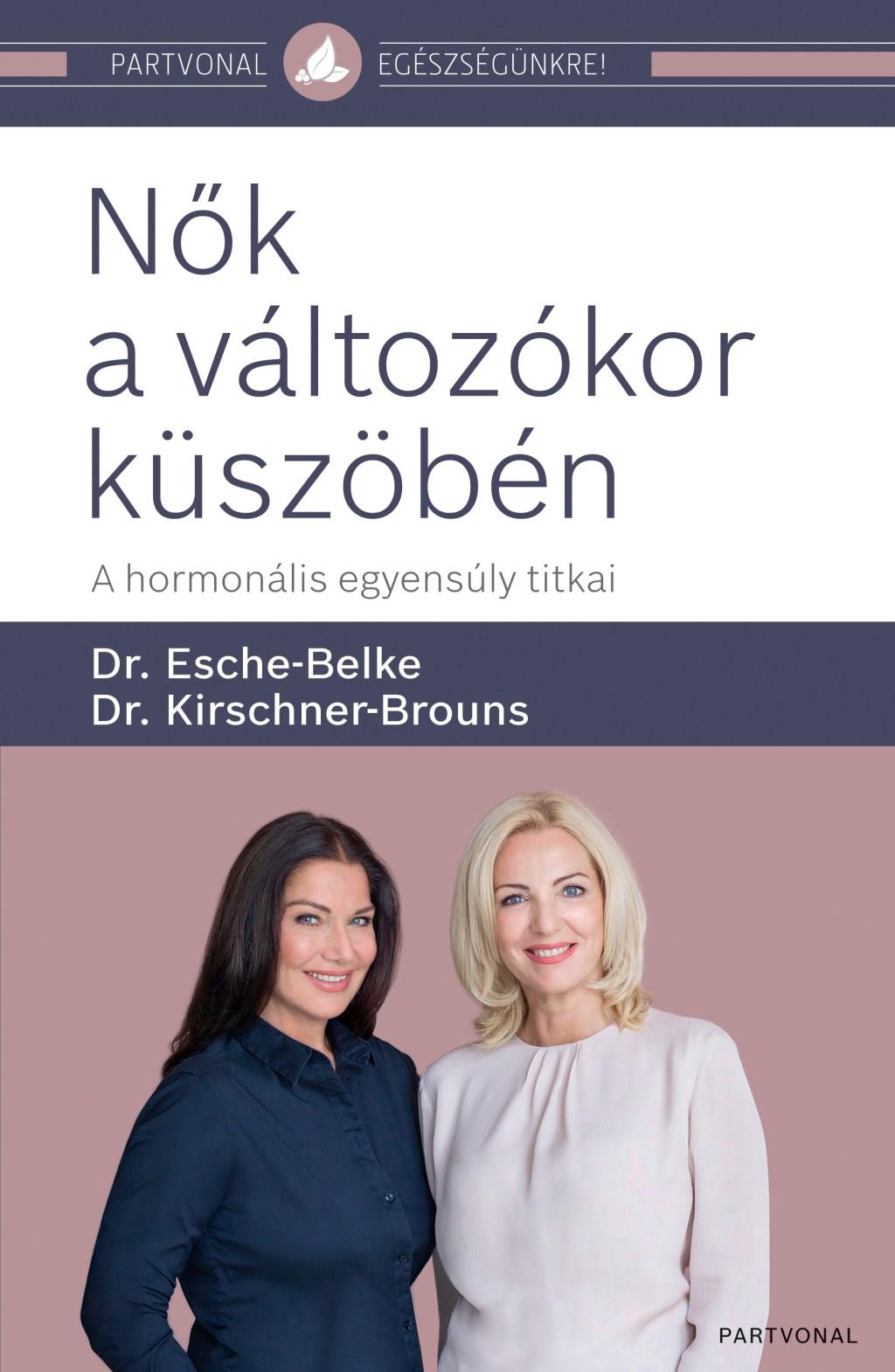 Dr. Esche-Belke - Dr. Kirschner-Brouns - Nők a változókor küszöbén - A hormonális egyensúly titkai