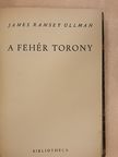 James Ramsey Ullman - A fehér torony [antikvár]
