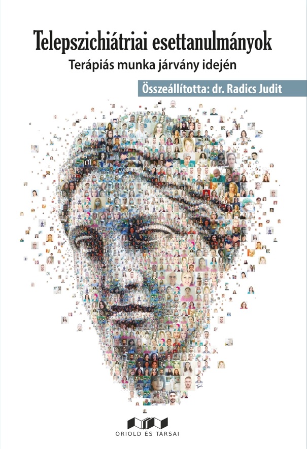Dr. Radics Judit[szerk.] - Telepszichiátriai esettanulmányok - Terápiás munka járvány idején