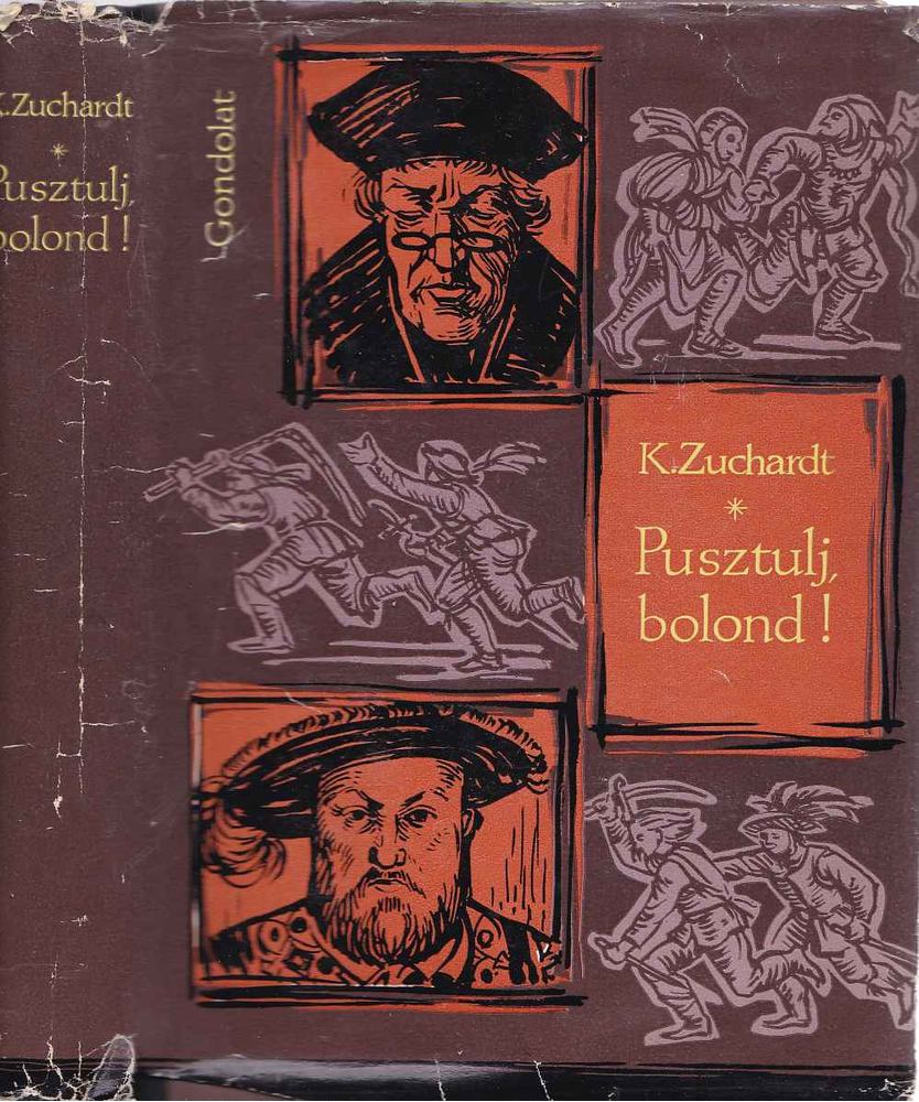 Zuchardt, Karl - Pusztulj, bolond! [antikvár]