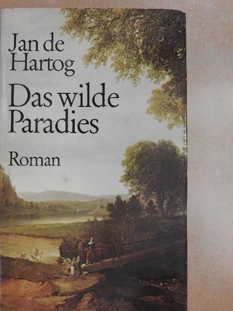 Jan de Hartog - Das wilde Paradies [antikvár]