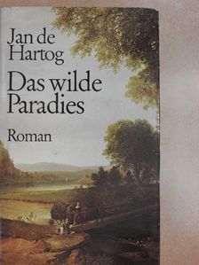Jan de Hartog - Das wilde Paradies [antikvár]