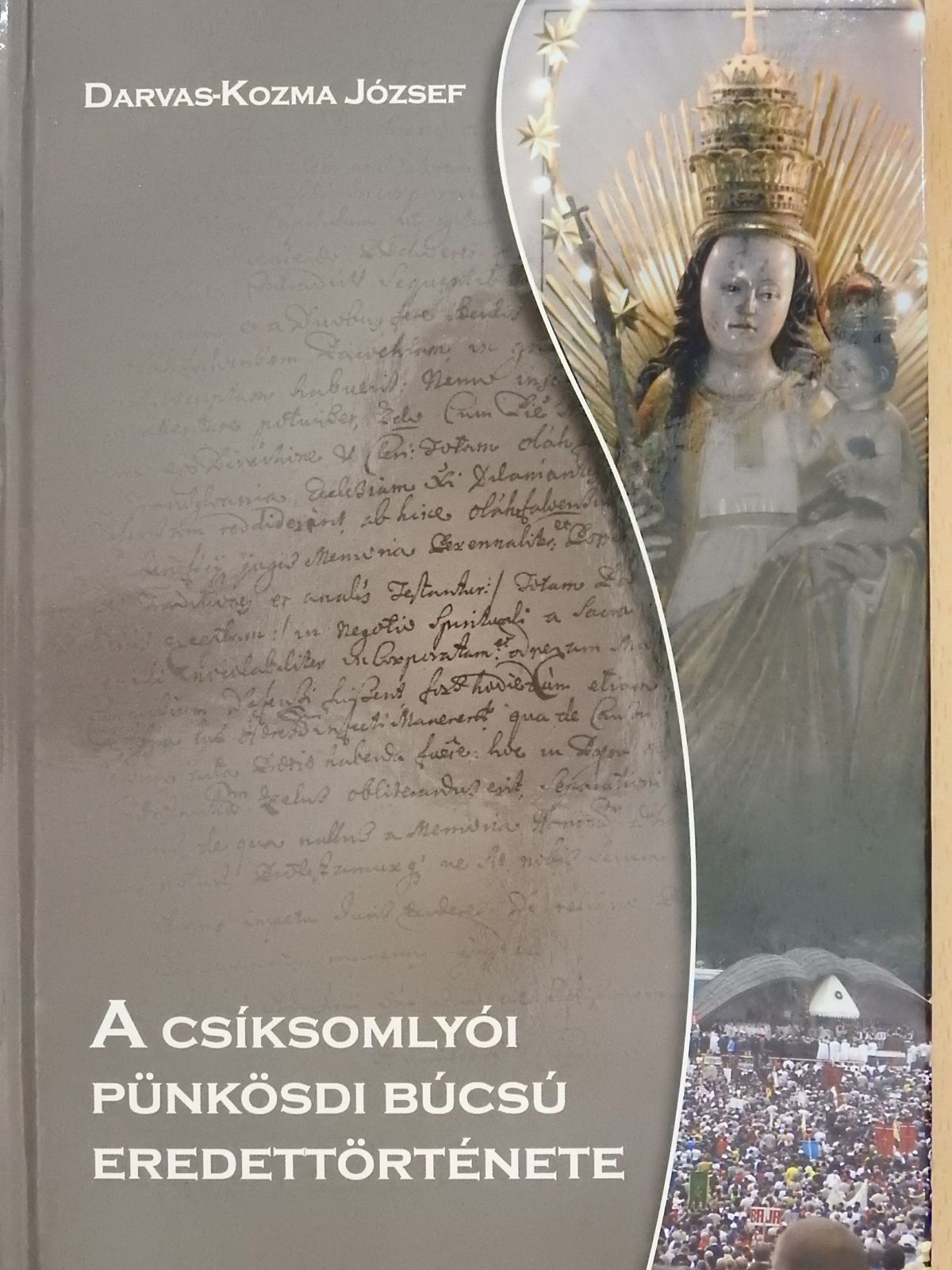 Darvas-Kozma József - A csíksomlyói pünkösdi búcsú eredettörténete (dedikált példány) [antikvár]