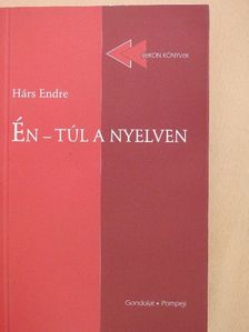 Hárs Endre - Én - túl a nyelven [antikvár]