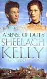 KELLY, SHEELAGH - A Sense of Duty [antikvár]