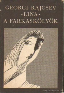 Rajcsev, Georgi - Lina / A farkaskölyök [antikvár]