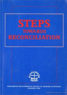 Tóth Károly Dr. - Steps towards reconciliation [antikvár]