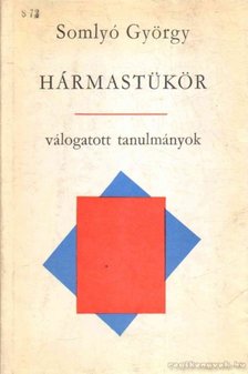 SOMLYÓ GYÖRGY - Hármastükör I-III. [antikvár]