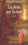 ROUSSEAU, NITA - La pluie sur la mer [antikvár]