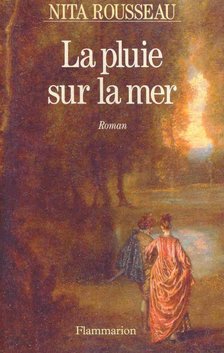 ROUSSEAU, NITA - La pluie sur la mer [antikvár]