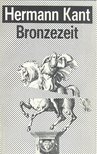 Kant, Hermann - Bronzezeit [antikvár]