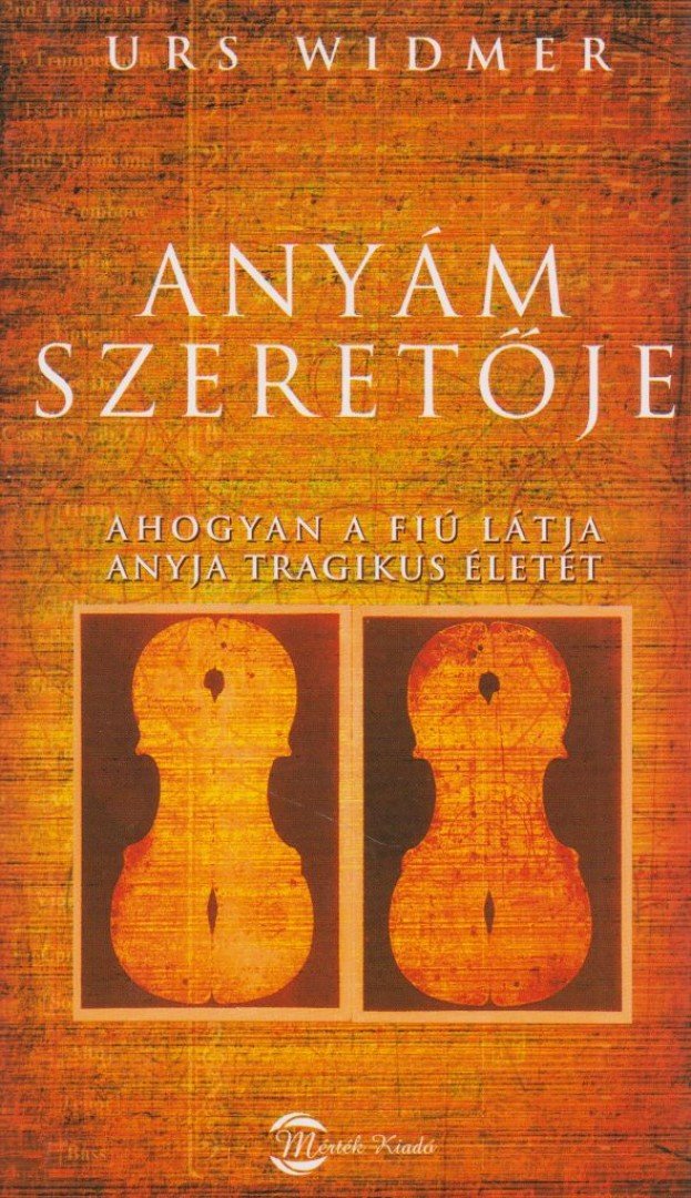 Urs Widmer - Anyám szeretője [antikvár]