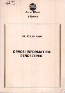 Dr. Szilasi Anna - Orvosi informatikai rendszerek [antikvár]